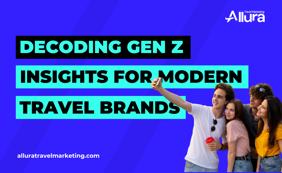 Decoding Gen Z: Strategies and tips for modern travel brands