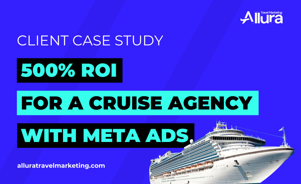 Case Study - 500% ROI for a UK cruise agency with meta ads